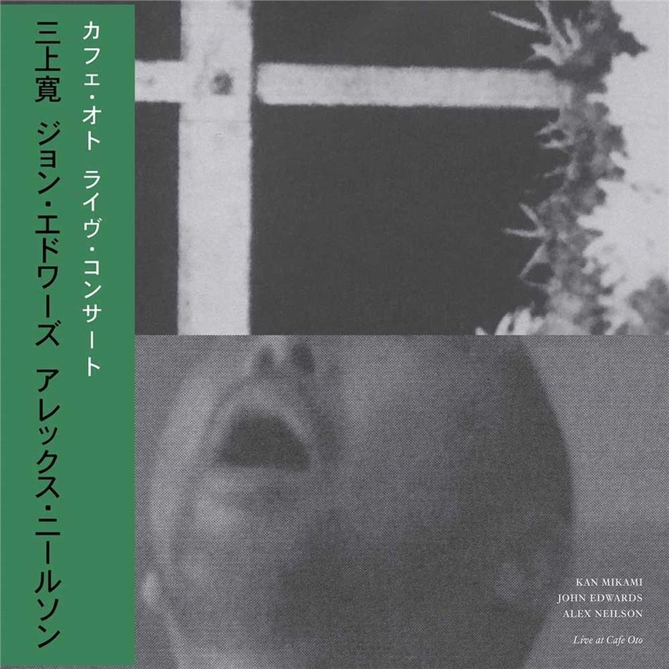 Kan Mikami, John Edwards & Alex Neilson - Live At Cafe Oto