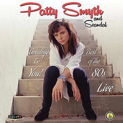 Patty Smyth & Scandal - Goodbye To You! Best Of The '80S Live LP