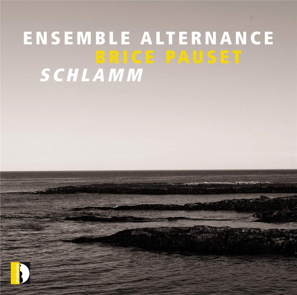Ensemble Alternance & Brice Pauset (*1965) - Schlamm