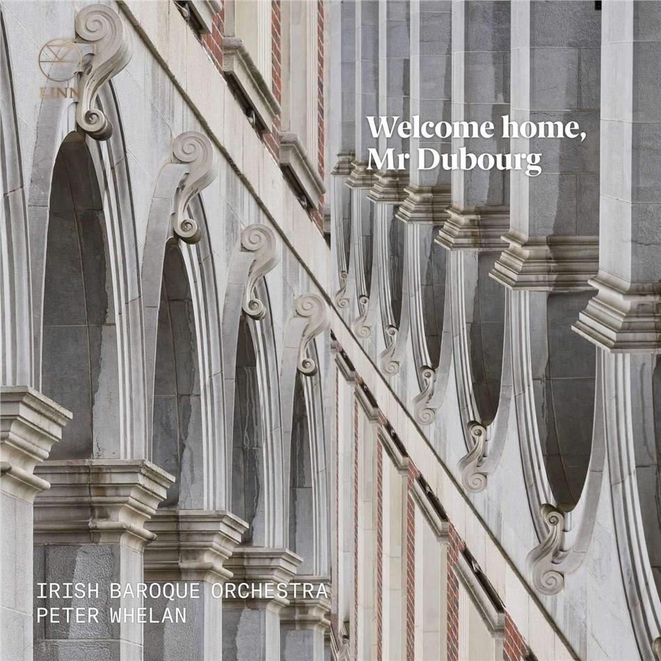 Matthew Dubourg (1707-1767), Peter Whelan & Irish Baroque Orchestra - Welcome Home Mr Dubourg