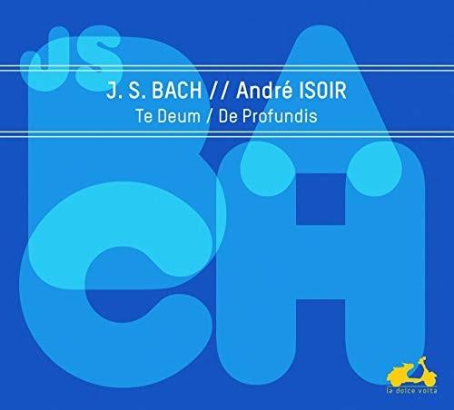 Andre Isoir, Ensemble Metamorphoses, Colli & Terra & Johann Sebastian Bach (1685-1750) - Te Deum. De Profundis