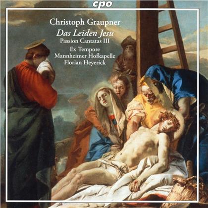 Christoph Graupner (1683-1760), Florian Heyerick, Mannheimer Hofkapelle & Ex Tempore - Das Leiden Jesu - Passion Cantatas Vol. 3