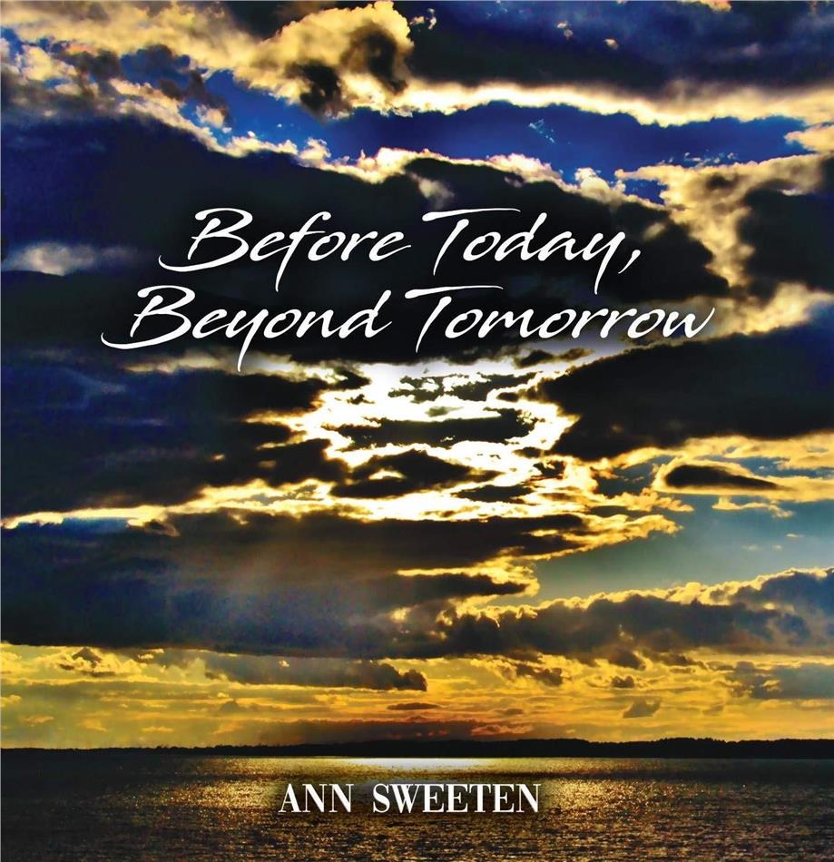 Ann Sweeten - Before Today, Beyond Tomorrow