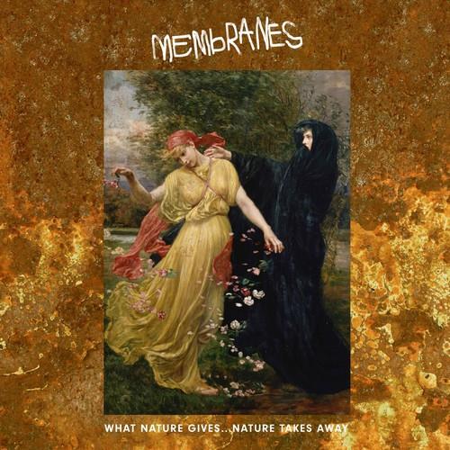 The Membranes - What Nature Gives Nature Takes Away