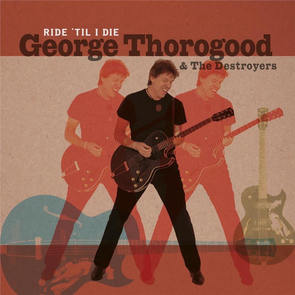 George Thorogood - Ride 'Til I Die 2019 Reissue, 2 LP