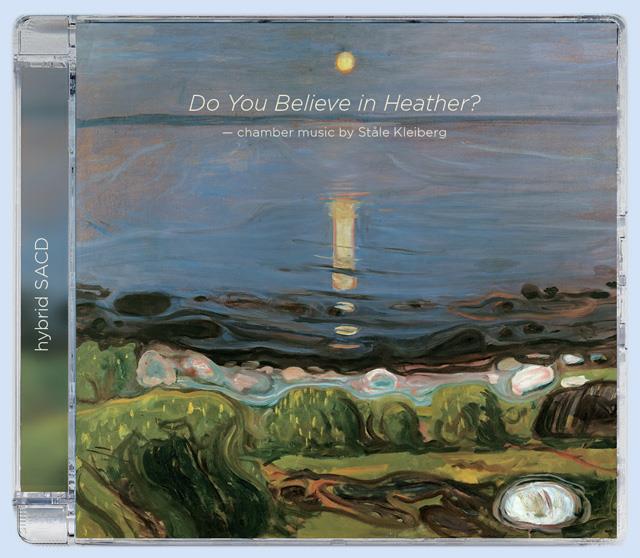 Stale Kleiberg, Marianne Beate Kielland, Annika Nordström & Ole Christian Haagenrud - Do You Believe In Heather Hybrid SACD
