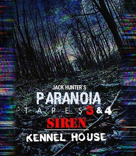 Jack Hunter's Paranoia Tapes 3 & 4 - Siren / Kennel House