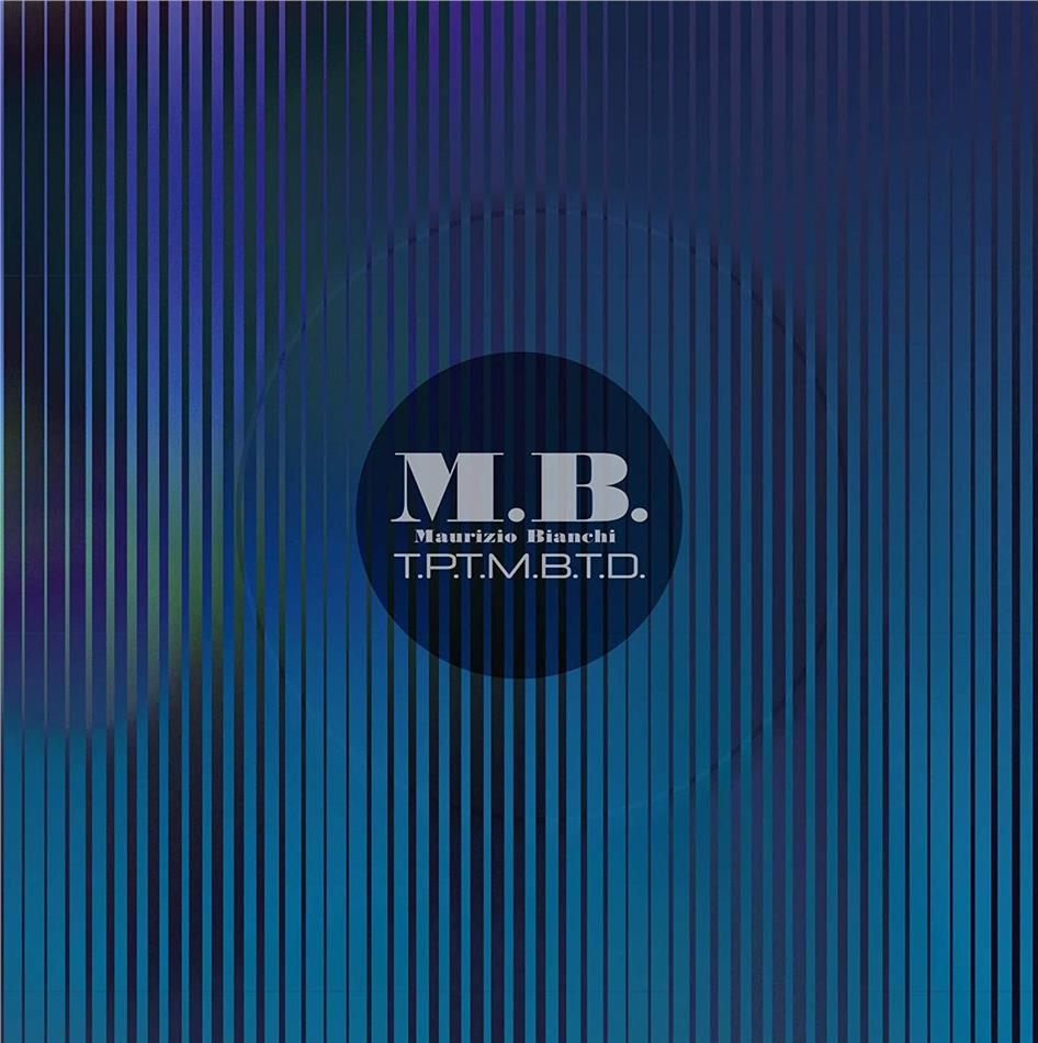 Maurizio Bianchi - T.P.T.M.B.T.D.
