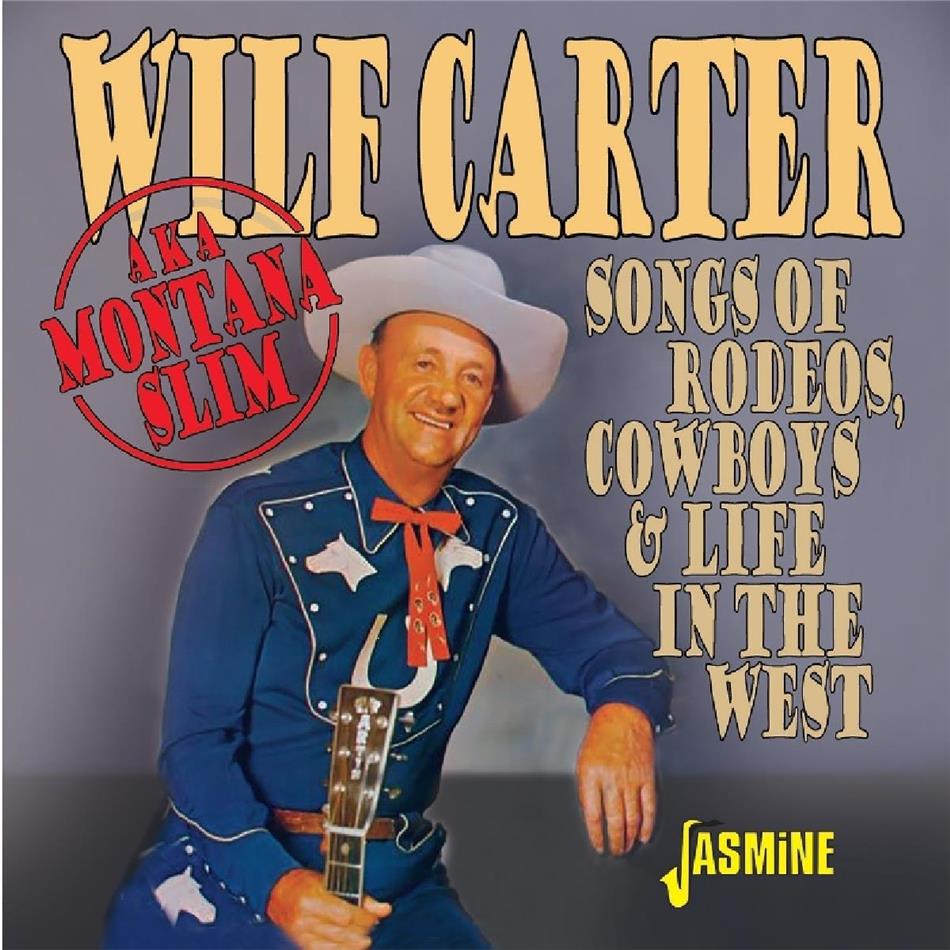 Wilf Carter - Songs Of Rodeos. Cowboys & Life In The West 2019 Reissue, Jasmine Records