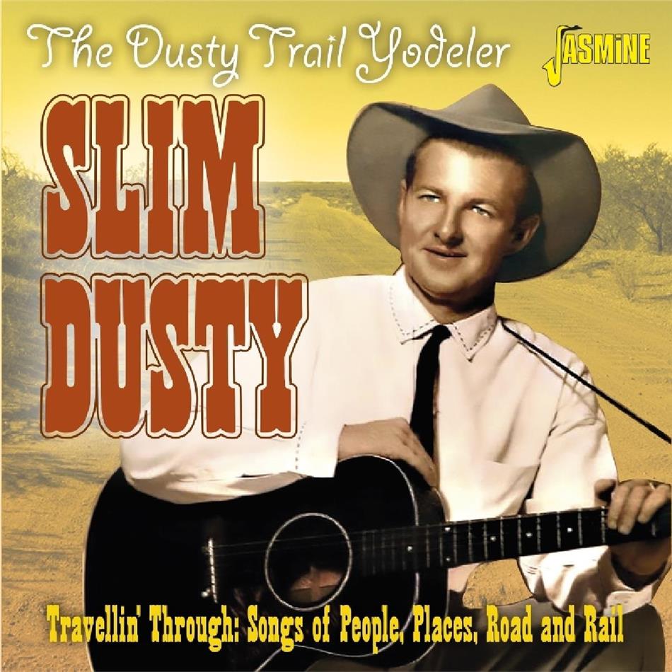 Slim Dusty - The Dusty Trail Yodeler - Travellin Through: Songs Of People. Places. Road And Rail 2019 Reissue, Jasmine Records