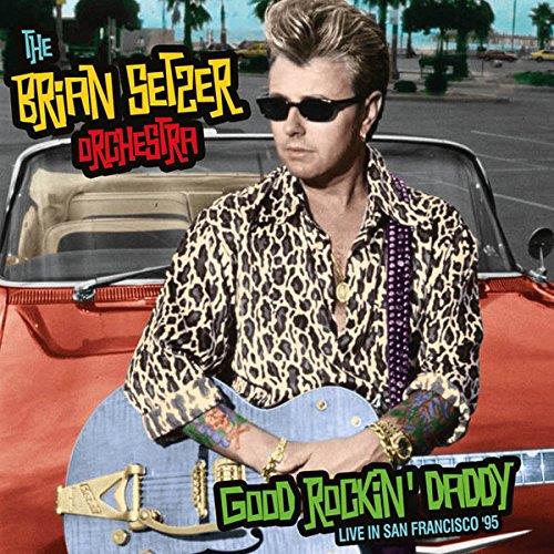 Brian Setzer (Stray Cats) - Good Rockin Daddy-Live In San Francisco 2 CD