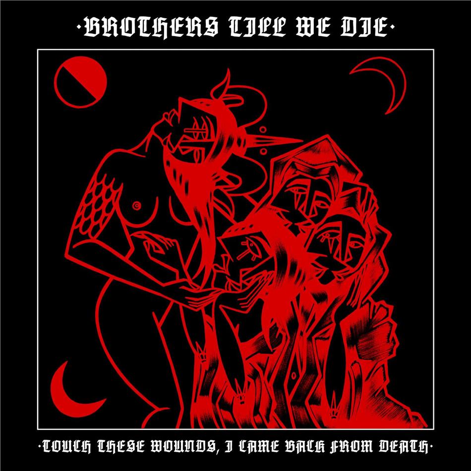 Brothers Till We Die - Touch These Wounds I Came From Death