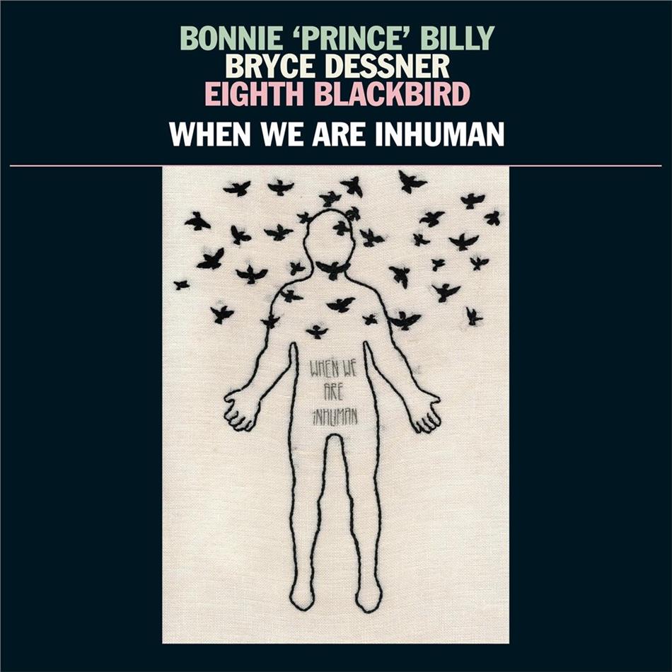 Bonnie Prince Billy & Bryce Dessner (The National) - When We Are Inhuman LP