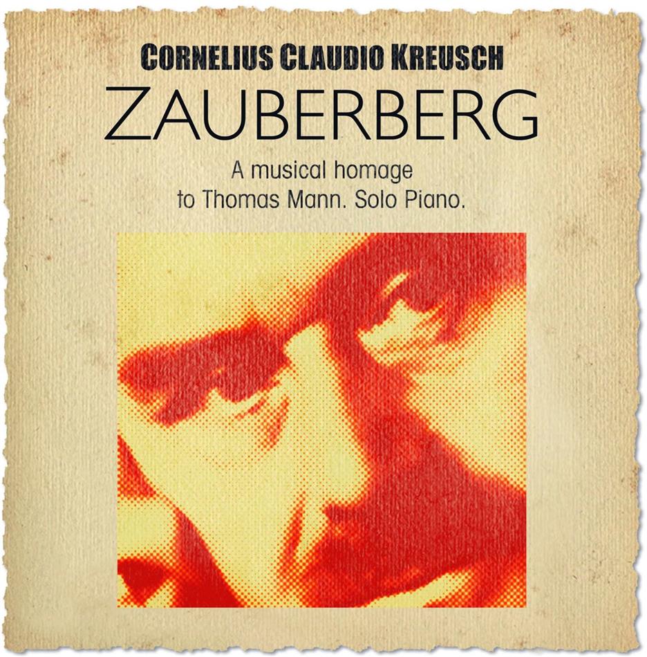 Cornelius Claudio Kreusch - Zauberberg - A Musical Homage To Thomas Mann 2 CDs