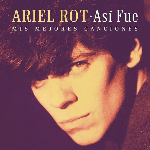Ariel Rot - Asi Fue: Mis Mejores Canciones