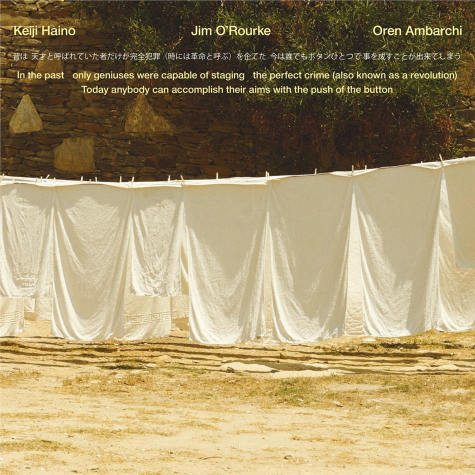 Haino Keiji, Jim O'Rourke & Oren Ambarchi - In The Past Only Geniuses Were Capable