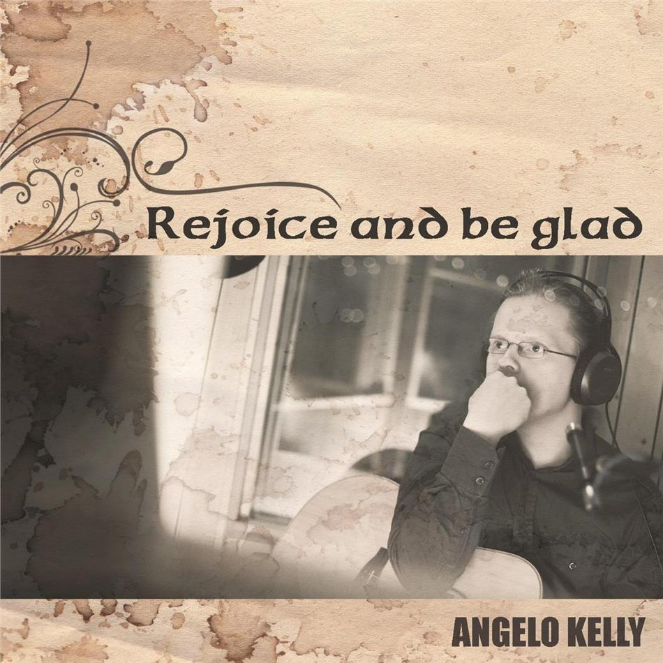 Angelo Kelly - Rejoice And Be Glad 2019 Reissue, Universal