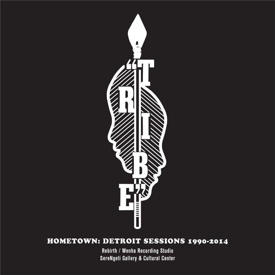 Tribe - Hometown - Detroit Sessions 1990-2014