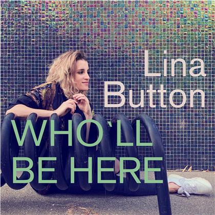 Lina Button - Who'll Be Here