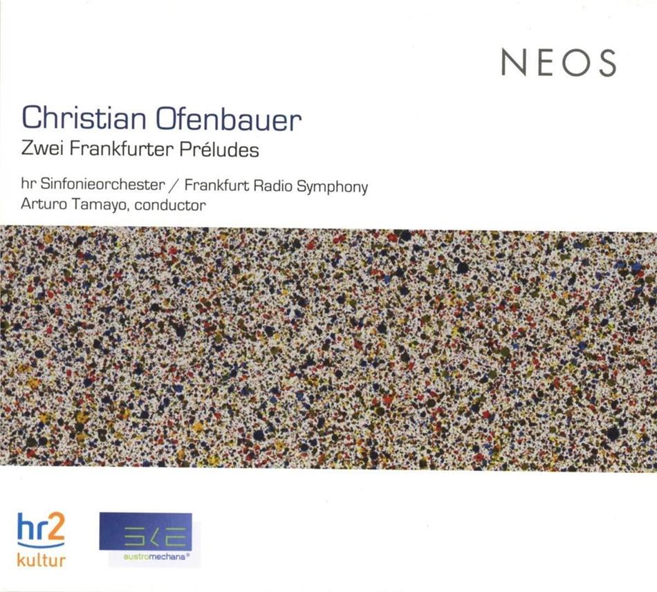 Christian Ofenbauer (*1961), Arturo Tamayo, HR Sinfonieorchester & Frankfurt Radio Symphony - Zwei Frankfurter Preludes