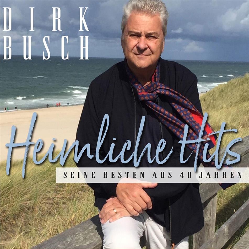 Dirk Busch - Heimlische Hits - Seine Besten Aus 40 Jahren