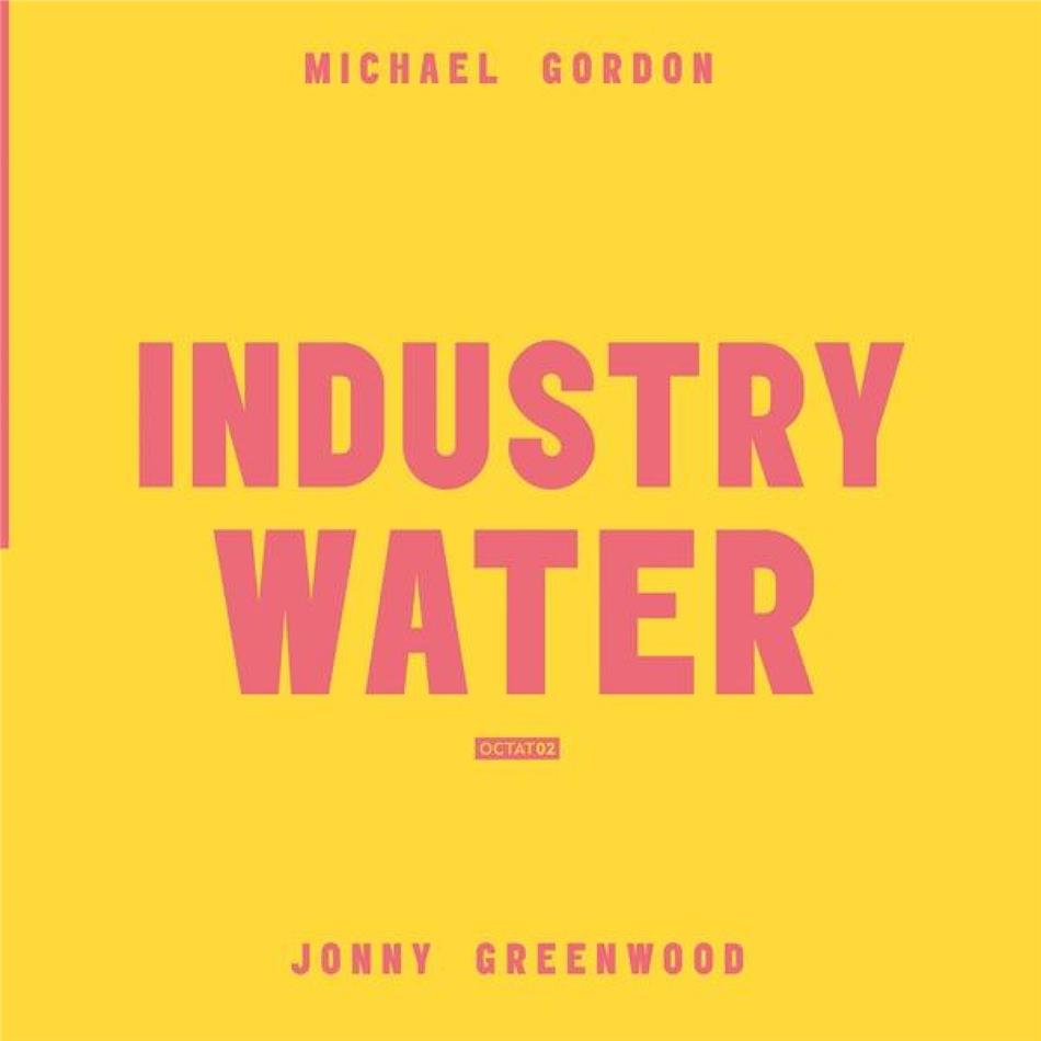 Michael Gordon & Jonny Greenwood - Industry Water LP