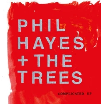 Phil Hayes & The Trees - Complicated Ep LP