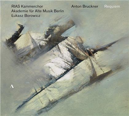 RIAS Kammerchor Berlin, Anton Bruckner (1824-1896), Lukasz Borowicz & Akademie f&uuml;r Alte Musik Berlin - Requiem
