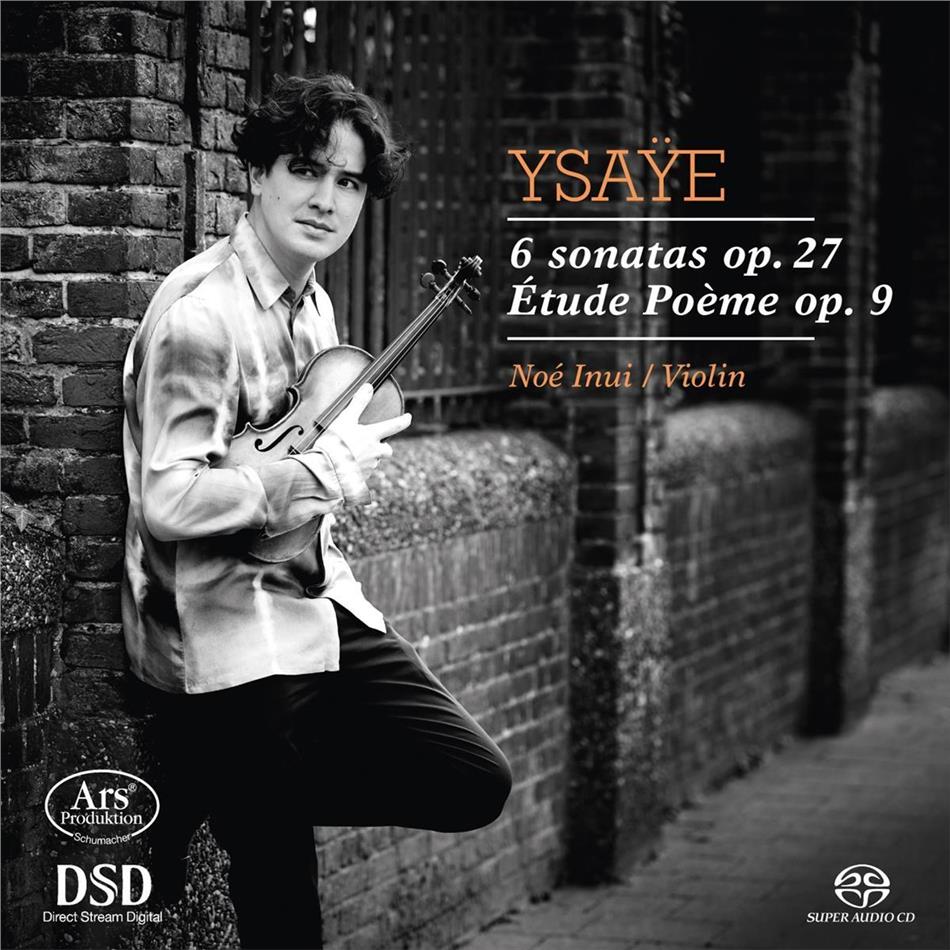 Eugène Ysaÿe (1858-1931) & Noé Inui - 6 Sonatas op. 27, Etude Poeme op. 29