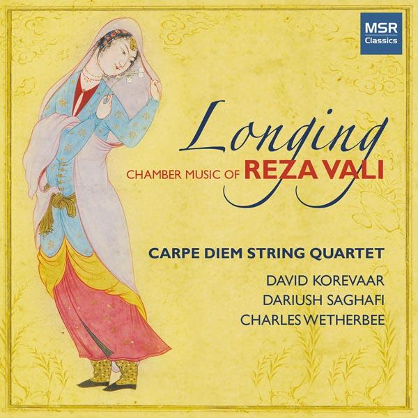 David Korevaar, Dariush Saghafi, Charles Wetherbee & Reza Vali - Longing - Chamber Music Of Reza Vali