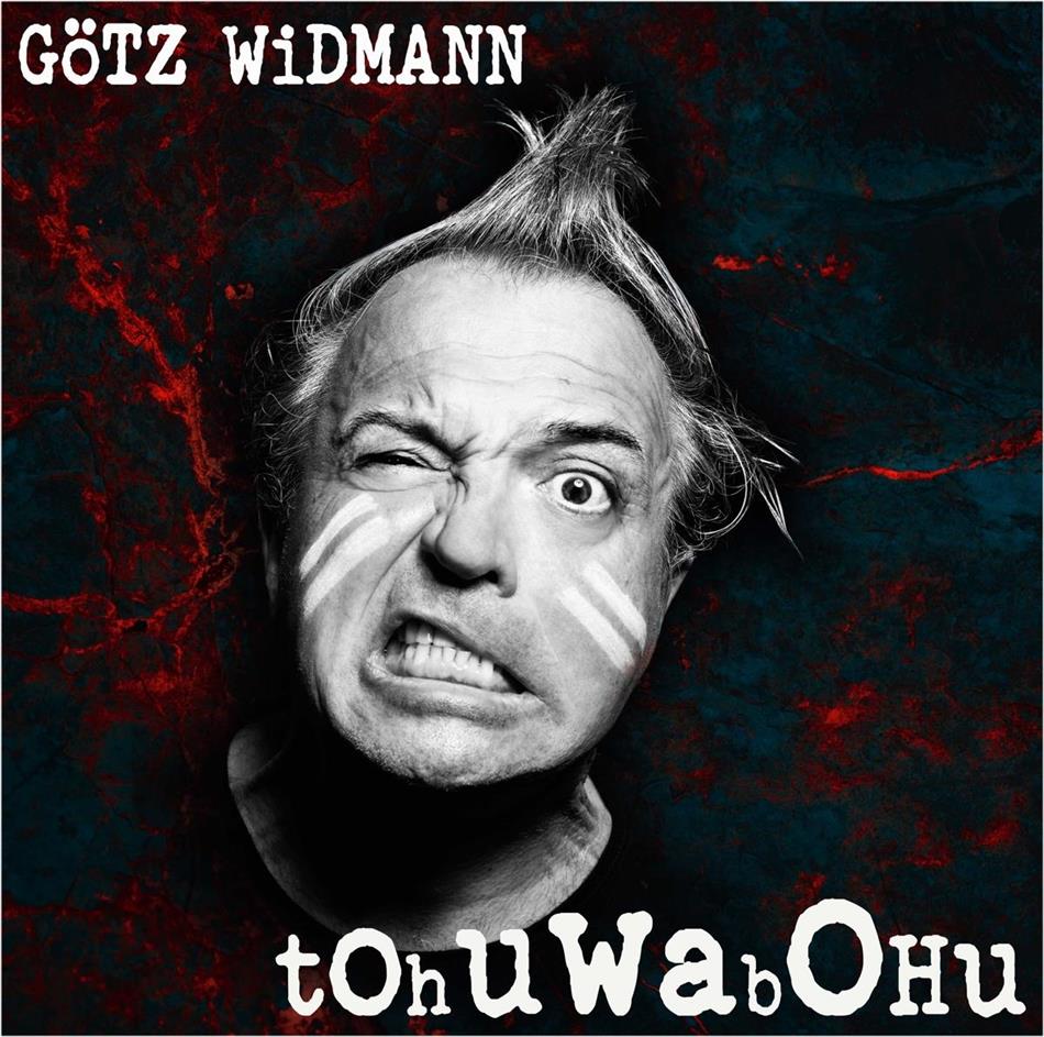 Götz Widmann - Tohuwabohu