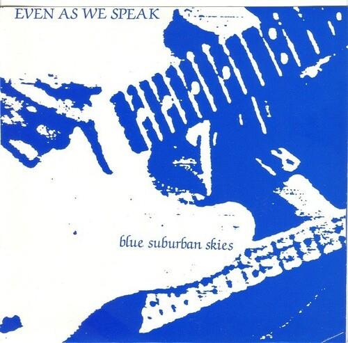 Even As We Speak - Blue Suburban Skies 7" Single