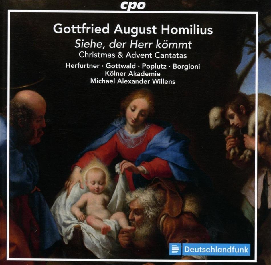 Gottfried August Homilius (1714-1785), Michael Alexander Willens, Hanna Herfurtner, Gottwald, Georg Poplutz, … - Siehe, der Herr kömmt - Advent & Christmas Cantatas