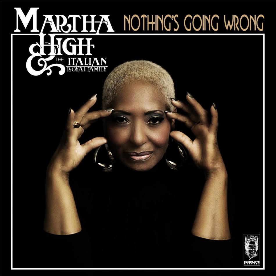 Martha High & The Italian Royal Family - Nothing's Going Wrong