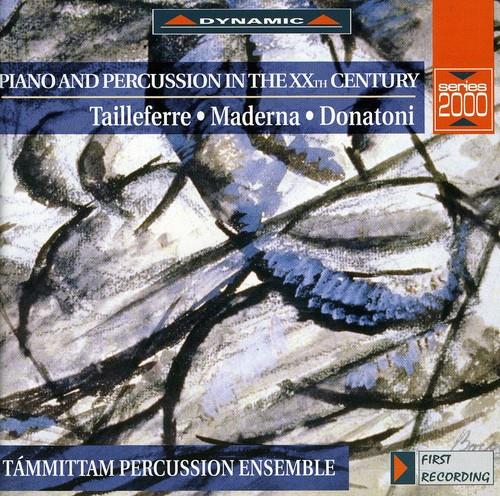 Tammittam Percussion Ensemble, Franco Donatoni (1927-2000), Bruno Maderna (1920-1973), Germaine Tailleferre (1892-1983), Aldo Orvieto, … - Piano & Percussion In The XXth Century