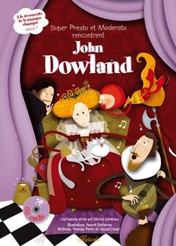 John Dowland (1563-1626) - Super Presto et Moderato rencontrent JOHN DOWLAND CD + Book