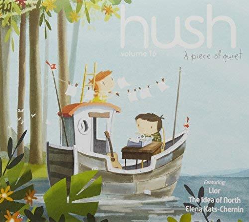 Lior, The Idea of North & Elena Kats-Chernin (*1957) - Hush Vol. 16 - A Piece Of Quiet