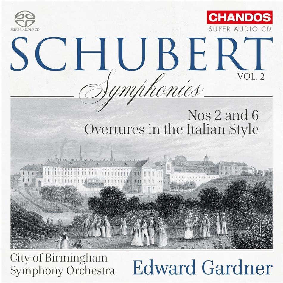 Franz Schubert (1797-1828), Edward Gardner & City of Birmigham Symphony Orchestra - Symphonies 2 & 6, overtures In The Italian Style Hybrid SACD