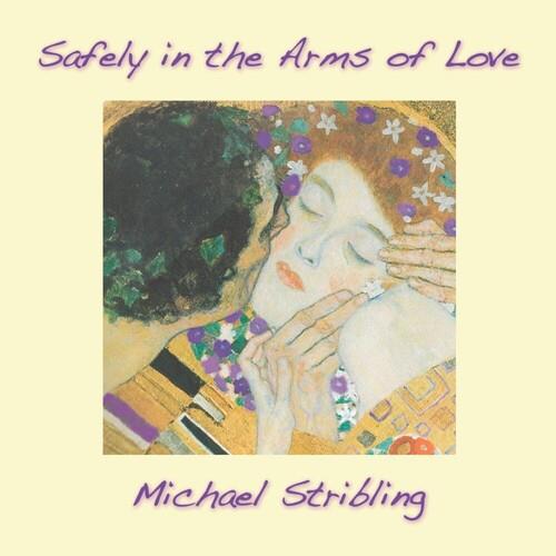 Michael Stribling - Safely In The Arms Of Love