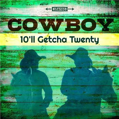 The Cowboy - 10'll Getcha Twenty