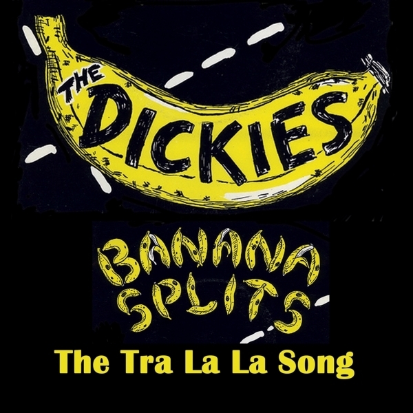 Dickies - Banana Splits - The Tra La La Song 7" Single