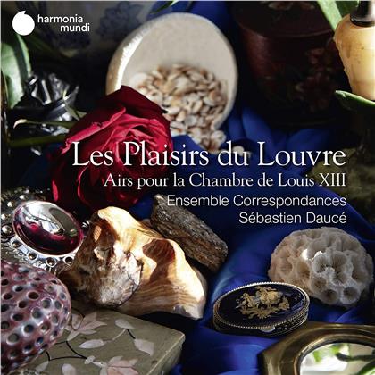 Ensemble Correspondances & S&eacute;bastien Dauc&eacute; - Les Plaisirs Du Louvre - Airs pour la Chambre de Louis XIII