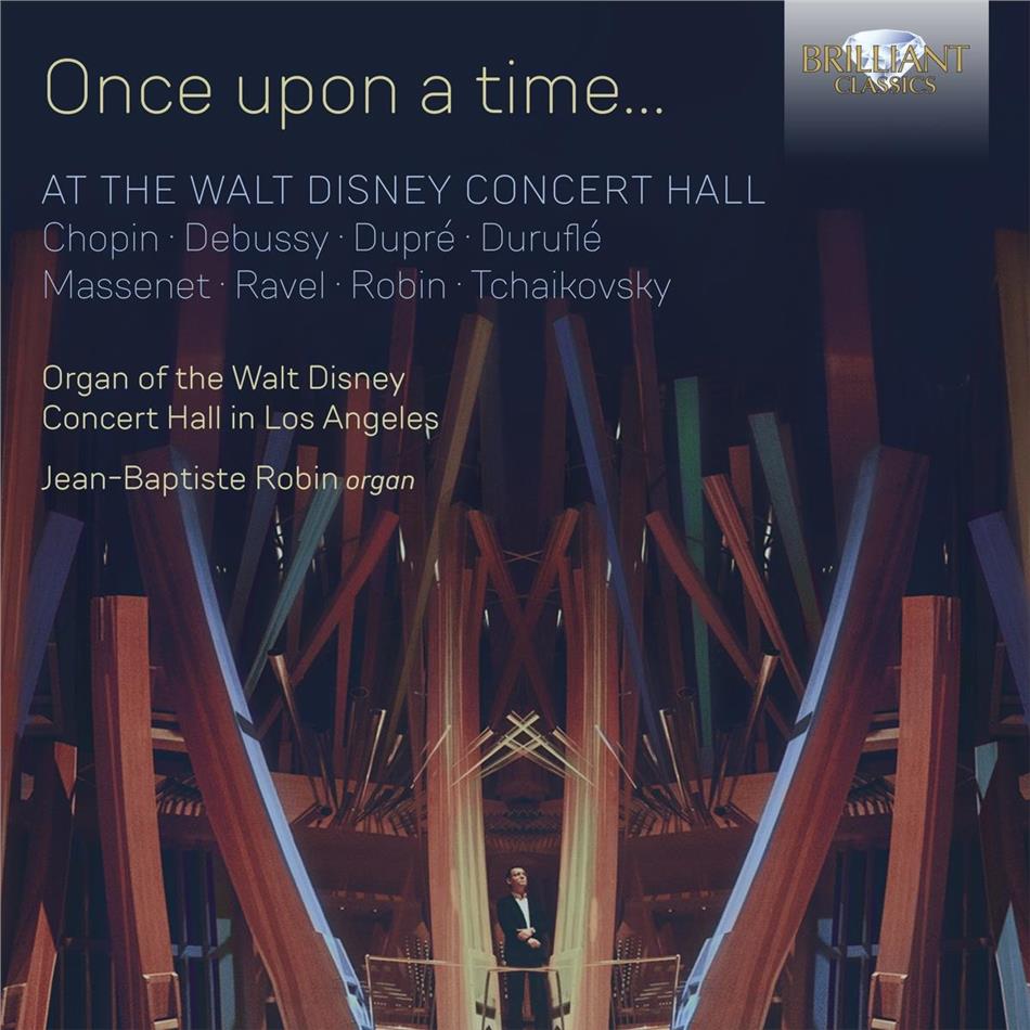 Jean-Babtiste Robin - Once Upon A Time At The Walt Disney Concert Hall