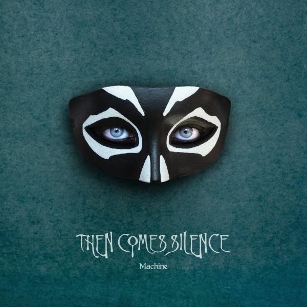 Then Comes Silence - Machine Digipack