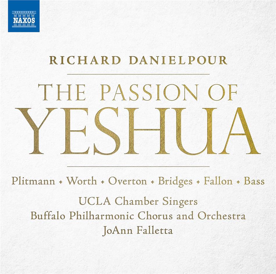 Richard Danielpour (*1956), JoAnn Falletta, Hila Plitmann, Kenneth Overton, Buffalo Philharmonic Orchestra, … - Passion Of Yeshua - A Dramatic Oratorio in Fourteen Scenes