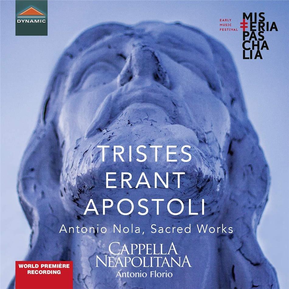 Cappella Neapolitana, Antonio Nola (?1642-after1713), Pietro Marchitelli (1643-1729) & Antonio Florio - Tristes Erant Apostoli