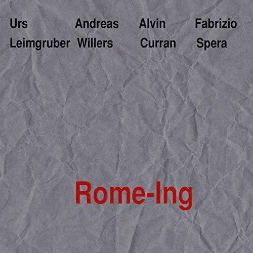 Urs Leimgruber, Alvin Curran & Andreas Willers - Rome-Ing