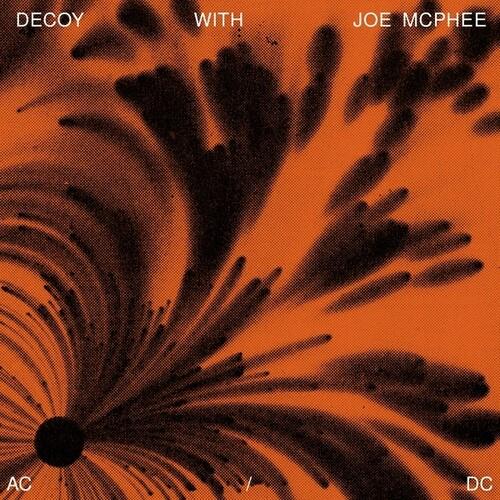 Decoy & Joe McPhee - Ac / Dc