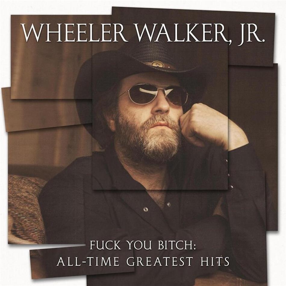 Wheeler Walker Jr. - Fuck You Bitch: All-Time Greatest Hits LP