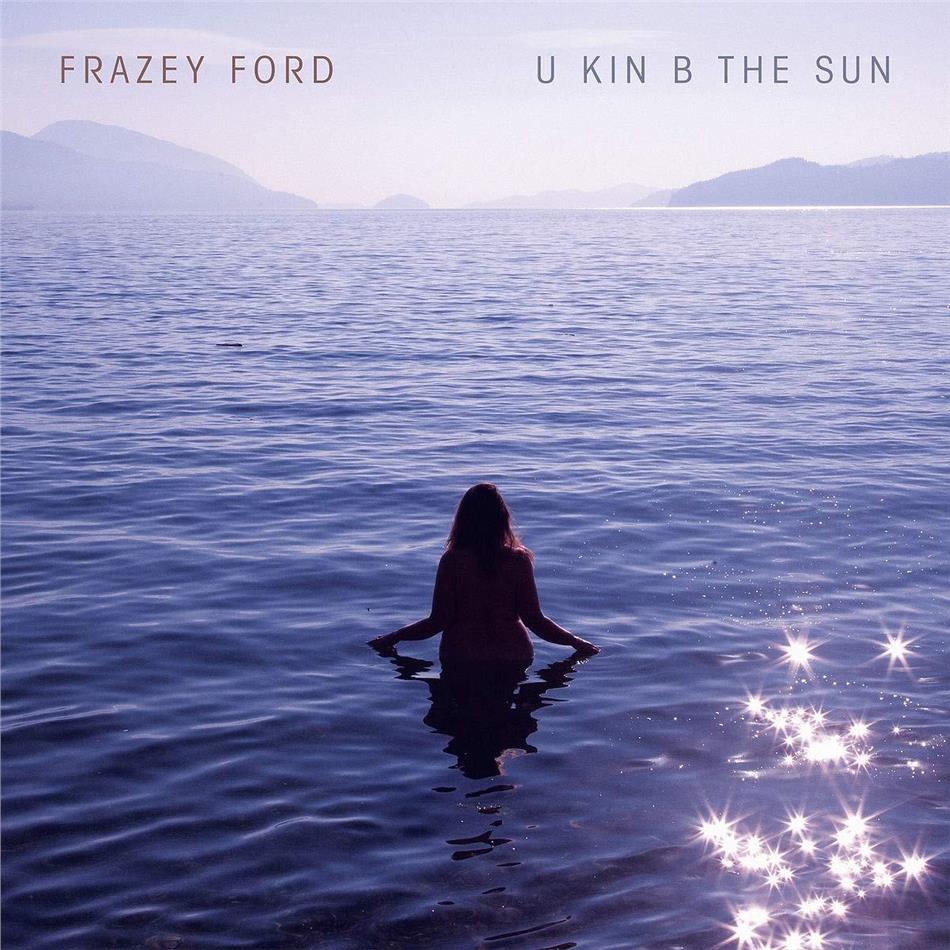 Frazey Ford - U Kin B In The Sun LP
